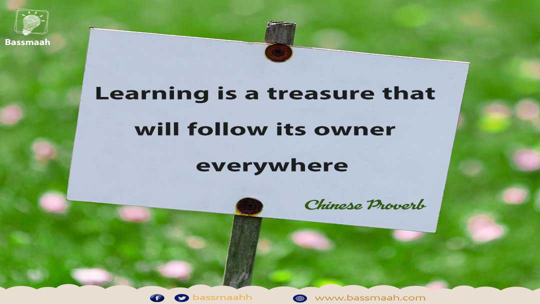 Learning is a treasure that will follow its owner everywhere