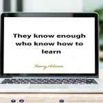 They know enough who know how to learn