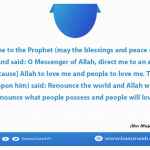 O Messenger of Allah, direct me to an act which, if I do it, [will cause] Allah to love me and people to love me