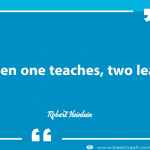 When one teaches, two learn