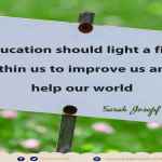 Education should light a fire within us to improve us and help our world