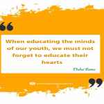 When educating the minds of our youth