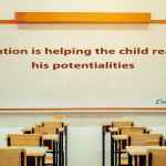 Education is helping the child realize his potentialities