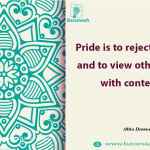 Pride is to reject the truth and to view other people with contempt
