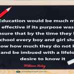 Education would be much more effective if its purpose