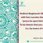 Allah Ta'ala detests that you destroy wealth (i.e. by means of wasting).