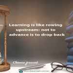 Learning is like rowing upstream: not to advance is to drop back