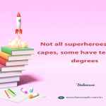 Not all superheroes wear capes, some have teaching degrees