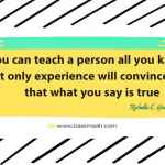 You can teach a person all you know
