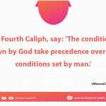 The conditions laid down by God take precedence over the conditions set by man