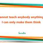 I cannot teach anybody anything