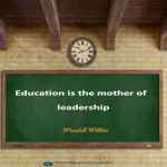 Education is the mother of leadership