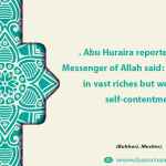 Wealth is not in vast riches but wealth is in self-contentment