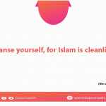 Cleanse yourself, for Islam is cleanliness