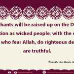 Merchants will be raised up on the Day of Resurrection as wicked people, with the exception of those who fear Allah, do righteous deeds, and are truthful